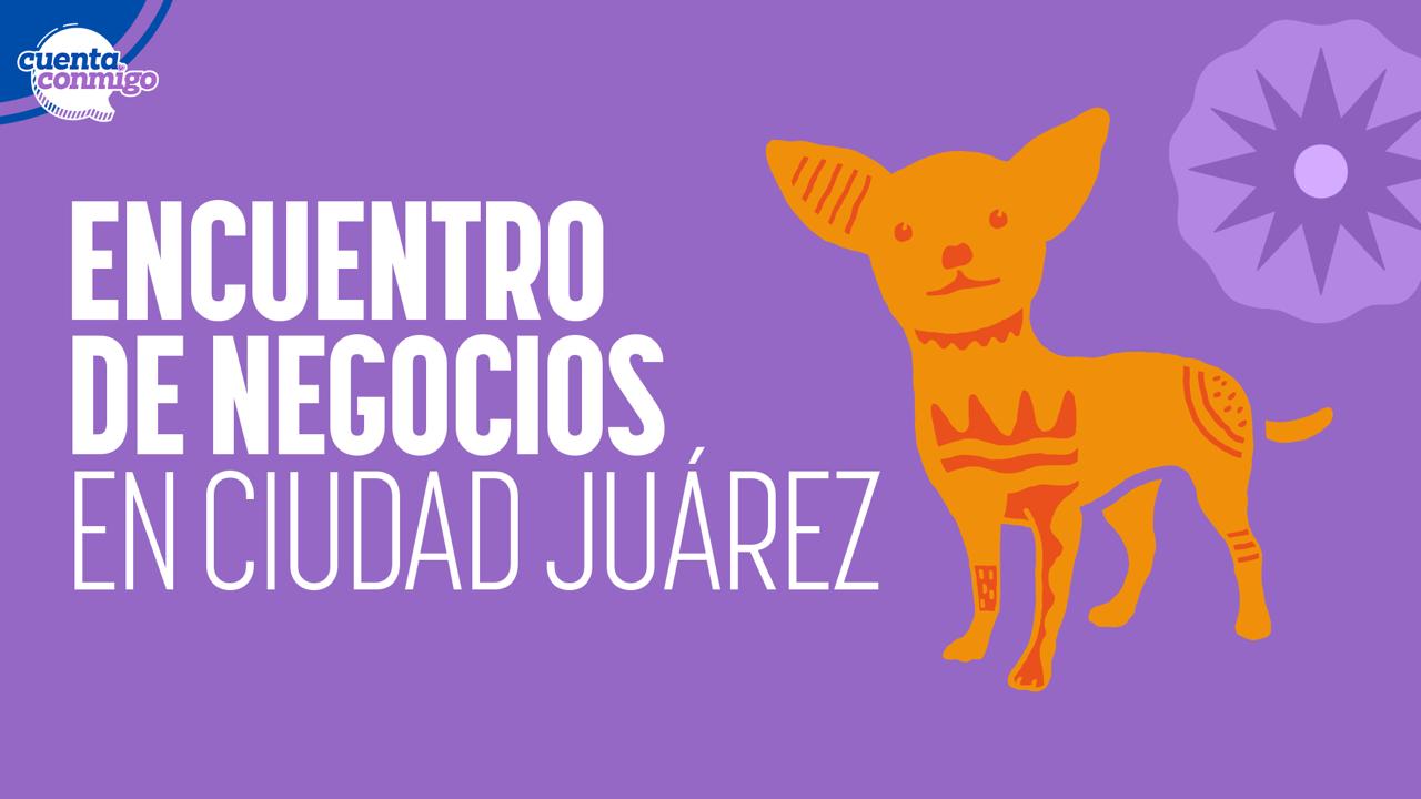 Encuentro de Negocios en Ciudad Juárez